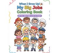 When I Grow Up! My Big Jobs Coloring Book.: 50 Fun Jobs Kids Love to Color!