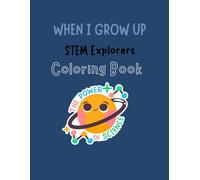 When I Grow Up: STEM Explorers Coloring Book