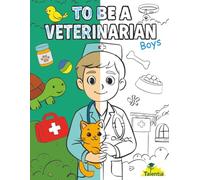 When I Grow Up: To Be a Veterinarian: Career Coloring Book for Boys Ages 4-10 | Fun Animal Doctor Coloring for Future Vets, Classrooms & Homeschool