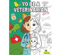 When I Grow Up: To Be a Veterinarian: Career Coloring Book for Kids Ages 4-10 | Fun Animal Doctor Coloring for Future Vets, Classrooms & Homeschool