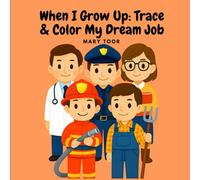 When I Grow Up: Trace & Color My Dream Job: Coloring Book