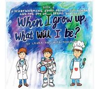 When I grow up, what will I be?: A heartwarming story about self-worth and the joy of being yourself (ages 2-8): 1