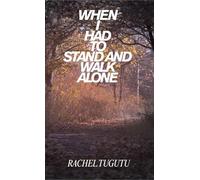 When I Had to Stand and Walk Alone: 1 (From the Beginning)