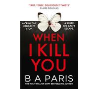 When I Kill You: A brand-new gripping psychological suspense crime thriller from the multimillion-copy bestselling author of Behind Closed Doors, a must-read for fans of Alice Feeney in 2026!