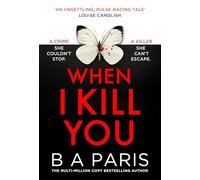 When I Kill You: A must-read gripping psychological thriller from the multimillion-copy bestselling author of Behind Closed Doors, perfect for fans of Alice Feeney and brand-new for 2026!