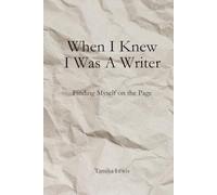 When I Knew I Was a Writer: Finding Myself on the Page