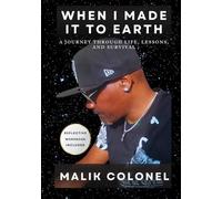 WHEN I MADE IT TO EARTH: A Journey Through Life, Lessons, and Survival