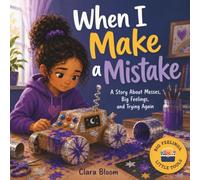 When I Make a Mistake: A Story About Messes, Big Feelings, and Trying Again, Social Story Book on Learning from and Accepting Mistakes for Ages 4-8, ... Through Reading (Big Feelings, Little Tools)