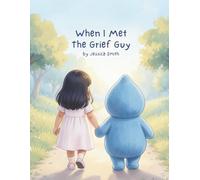 When I Met The Grief Guy