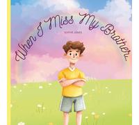 When I Miss My Brother: A Comforting Book for Children Learning to Live with Loss (Memories & Love series)