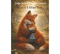 When I Miss You: A rhyming book following little Percy Fox dealing with the loss of his Nana fox. A comforting story of love, loss and special memories