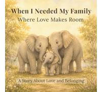 When I Needed My Family: Gentle Bedtime Stories About Love, Comfort, and Belonging for Kids: Where Love Makes Room (When I Needed You)