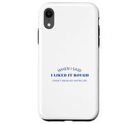 When I Said I Liked It Rough Divertido Colegas Amigos Mensaje Carcasa para iPhone XR