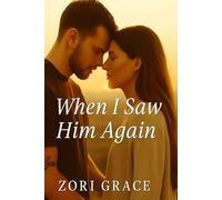When I Saw Him Again: A Love That Couldn't Stay, But Never Left Her Heart