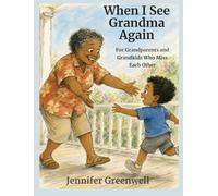 When I See Grandma Again: A Story for Long-Distance Grandparents and Grandkids Who Miss Each Other