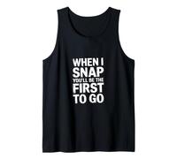 When I Snap You'Ll Be The First To Go - Camiseta sin Mangas