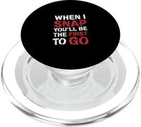 When I Snap You'Ll Be The First To Go Sarcastic Humor - PopSockets PopGrip para MagSafe