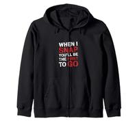 When I Snap You'Ll Be The First To Go Sarcastic Humor - Sudadera con Capucha