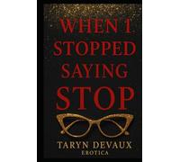 When I Stopped Saying Stop: An Erotic Psychological Drama (The Safe Word Series™ - Book One)