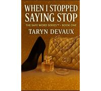 When I Stopped Saying Stop (The Safe Word Series™ - Book One)