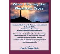 When I Survey the Wondrous Cross: Instrumental Solo with Piano Accompaniment (Instrumental Solo with Piano Accompaniment Collection)