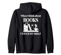 When I Think About Books I Touch My Shelf Book Lover Bookish Sudadera con Capucha