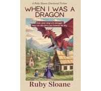 When I Was a Dragon: An Emotional Coming-of-Age Story of Resilience, Imagination, and Healing