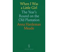 When I Was a Little Girl: The Year's Round on the Old Plantation