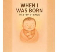 When I was Born The Story of Emilie