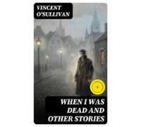 When I Was Dead And Other Stories (ebook)