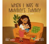 When I was in Mummy’s Tummy: A Story about how I Grew
