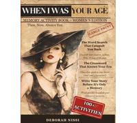 When I Was Your Age Memory Activity Book for Senior Women: Large Print Nostalgic Puzzles to Sharpen Your Mind, Relive Your Best Memories and Leave Your Story for the Ones You Love
