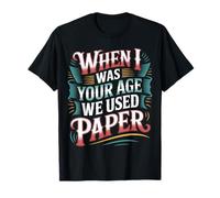 When I Was Your Age We Used Paper Nostalgia - Camiseta