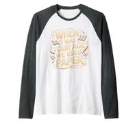 When I Was Your Age We Used Paper Nostalgia - Camiseta Manga Raglan