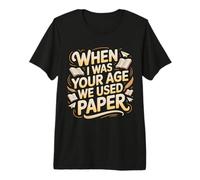 When I Was Your Age We Used Paper Nostalgia - Camiseta Premium