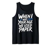 When I Was Your Age We Used Paper Nostalgia - Camiseta sin Mangas