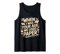 When I Was Your Age We Used Paper Nostalgia - Camiseta sin Mangas