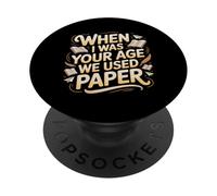 When I Was Your Age We Used Paper Nostalgia - PopSockets PopGrip Adhesivo