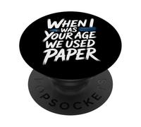 When I Was Your Age We Used Paper Nostalgia - PopSockets PopGrip Adhesivo