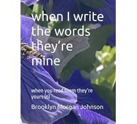 when I write the words they’re mine: when you read them they’re yours (6)