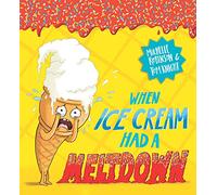 When Ice Cream Had a Meltdown: The brilliantly funny picture book by Michelle Robinson and Tom Knight! (Food With Feelings)
