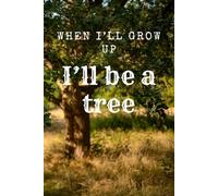 When I'll Grow Up I'll Be A Tree - Numbered Dot Grid 6x9 Funny Philosophical: Numbered dot grid notebook, 6x9 inches, 116 pages, list of contents