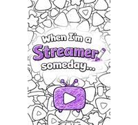 When I'm a Streamer Someday: A Planner & Creative Coloring Workbook for Kids Aspiring to be Streamers