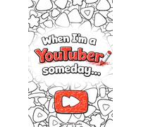 When I'm a YouTuber Someday...: A Planner & Creative Coloring Workbook for Kids Aspiring to be YouTubers