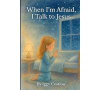 When I'm Afraid, I Talk to Jesus