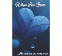 When I'm Gone...I'll still tell you what to do: Memoirs for family with life lessons and laughs