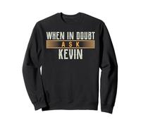 When in Doubt Ask KEVIN Camiseta Nombre KEVINS Sudadera
