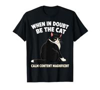 When IN Doubt BE The Cat Calm Content Magnífico Divertido Camiseta