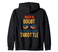 When in Doubt Just Add More Throttle Sudadera con Capucha