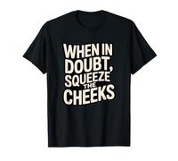 When In Doubt, Squeeze The Cheeks Exercise Humor Design Camiseta